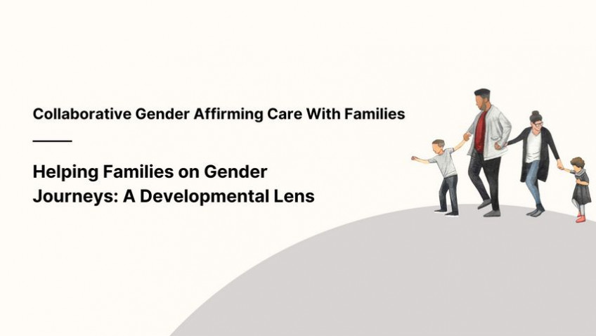 Helping Families on Gender Journeys: A Developmental Lens